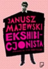Okładka książki Ekshibicjonista. Opowiadania nie tylko erotyczne Janusz Majewski