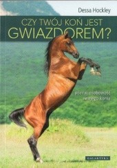 Okładka książki Czy twój koń jest gwiazdorem? Dessa Hockley