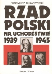 Okładka książki Rząd polski na uchodźstwie 1939-1945 Eugeniusz Duraczyński