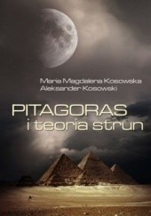 Okładka książki Pitagoras i teoria strun Maria Magdalena Kosowska, Aleksander Kosowski