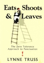 Okładka książki Eats, Shoots & Leaves: The Zero Tolerance Approach to Punctuation Lynne Truss