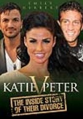 Okładka książki Katie v. Peter: The Inside Story of Their Divorce Emily Herbert