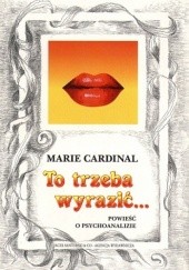 Okładka książki To trzeba wyrazić Marie Cardinal