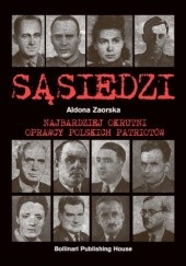 Okładka książki Sąsiedzi. Najbardziej okrutni oprawcy polskich patriotów Aldona Zaorska