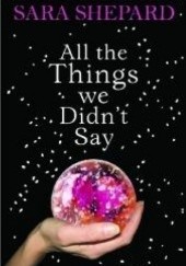 Okładka książki All The Things We Didnt Say Sara Shepard