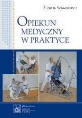 Okładka książki Opiekun medyczny w praktyce Elżbieta Szwałkiewicz