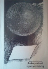 Okładka książki Autoportret z przyszłością Eugeniusz Kurzawa
