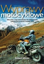 Okładka książki Wyprawy Motocyklowe Robert Wicks