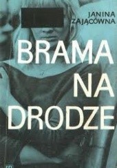 Okładka książki Brama na drodze Janina Zającówna