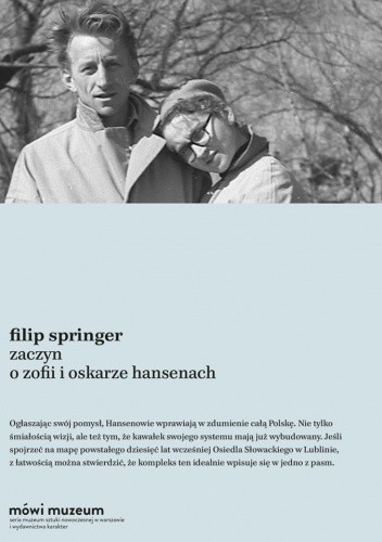 Okładka książki Zaczyn. O Zofii i Oskarze Hansenach Filip Springer