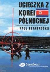 Okładka książki Ucieczka z Korei Północnej Paul Estabrooks