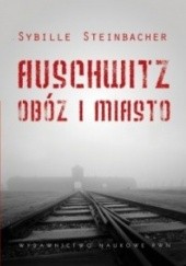 Okładka książki Auschwitz. Obóz i miasto Sybille Steinbacher