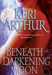Okładka książki Beneath A Darkening Moon Keri Arthur