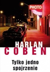 Okładka książki Tylko jedno spojrzenie Harlan Coben