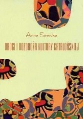 Okładka książki Drogi i rozdroża kultury katalońskiej Anna Sawicka