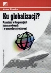 Ku globalizacji? Przemiany w korporacjach transnarodowych i w gospodarce świtowej