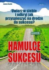 Okładka książki Hamulce Sukcesu Janusz Kozioł