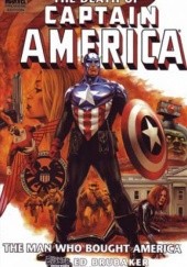 Okładka książki Captain America: The Death Of Captain America Vol. 3: The Man Who Bought America Ed Brubaker
