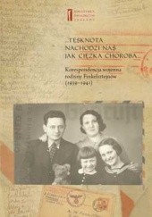 Okładka książki ... Tęsknota nachodzi nas jak ciężka choroba... Korespondencja wojenna rodziny Finkelsztejnów, 1939-1941 Ewa Koźmińska-Frejlak