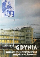 Okładka książki Gdynia, miasto dwudziestolecia międzywojennego. Urbanistyka i architektura Maria Jolanta Sołtysik