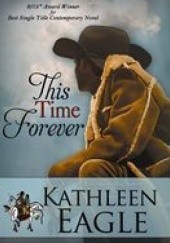 Okładka książki This Time Forever Kathleen Eagle