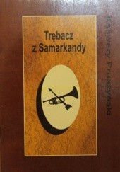Okładka książki Trębacz z Samarkandy Ksawery Pruszyński