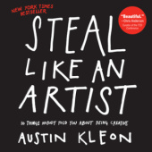 Okładka książki Steal Like an Artist: 10 Things Nobody Told You About Being Creative Austin Kleon