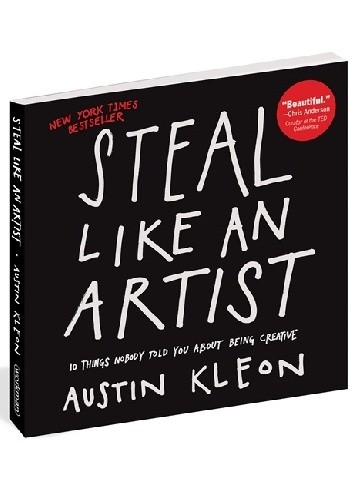 Okładka książki Steal Like an Artist: 10 Things Nobody Told You About Being Creative Austin Kleon