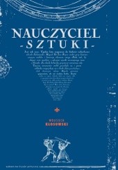 Okładka książki Nauczyciel Sztuki Wojciech Kłosowski