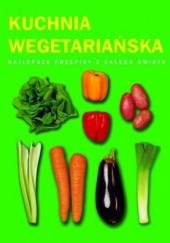 Okładka książki Kuchnia wegetariańska. Najlepsze przepisy z całego świata praca zbiorowa