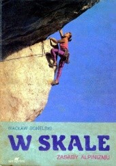 Okładka książki W skale - Zasady Alpinizmu Wacław Sonelski