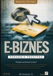 Okładka książki E-biznes. Poradnik praktyka. Wydanie II Maciej Dutko