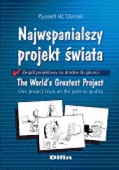 Okładka książki Najwspanialszy projekt świata. Zespół projektowy na drodze do jakości Russell W. Darnall