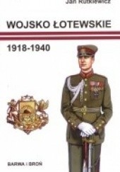 Okładka książki Wojsko łotewskie 1918-1940 Jan Rutkiewicz