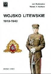 Okładka książki Wojsko litewskie 1918-1940 Walerij Kulikow, Jan Rutkiewicz