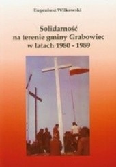 Okładka książki Solidarność na terenie gminy Grabowiec w latach 1980-1989 Eugeniusz Wilkowski