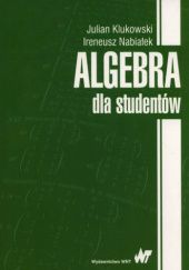 Okładka książki Algebra dla studentów Julian Klukowski, Ireneusz Nabiałek