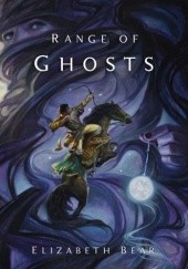Okładka książki Range of Ghosts Elizabeth Bear