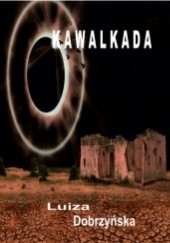 Okładka książki Kawalkada Luiza Dobrzyńska