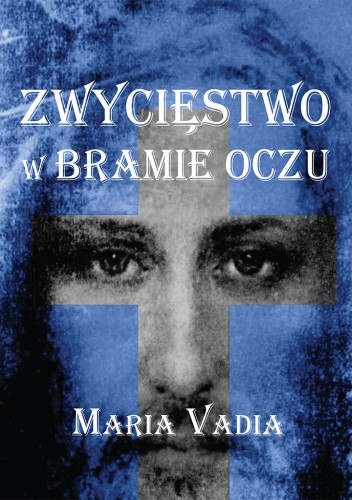 Okładka książki Zwycięstwo w bramie oczu Maria Vadia