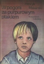 Okładka książki W pogoni za purpurowym ptakiem Henryk Makarski