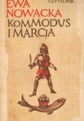 Okładka książki Kommodus i Marcja Ewa Nowacka