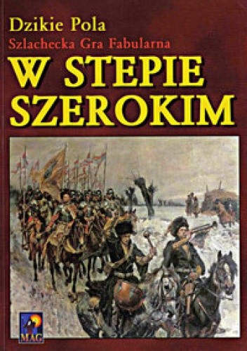 Okładka książki Dzikie Pola. Szlachecka Gra Fabularna. W stepie szerokim Darosław J. Toruń