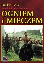 Okładka książki Dzikie Pola. Szlachecka Gra Fabularna. Ogniem i mieczem Jacek Komuda, Andrzej Łukasiak