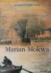 Okładka książki Marian Mokwa. Malarstwo Wojciech Zmorzyński