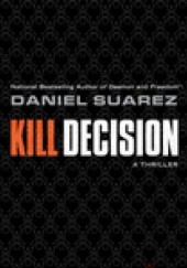 Okładka książki Kill Decision Daniel Suarez