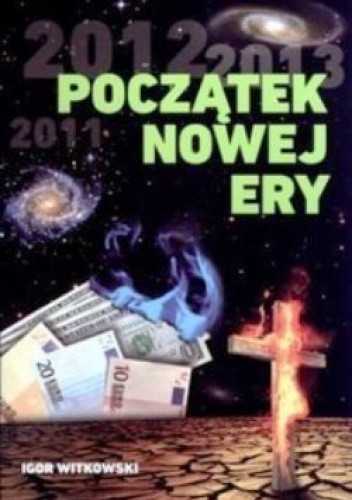 Okładka książki Początek Nowej Ery. Igor Witkowski