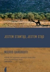 Okładka książki Jestem stamtąd, jestem stąd Mourid Barghouti
