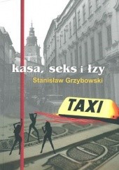 Okładka książki Kasa, sex i łzy Stanisław Grzybowski