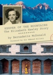 Okładka książki Keeper of the Mountains: The Elizabeth Hawley Story Bernadette McDonald